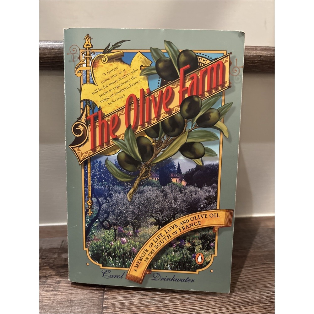 Olive Farm : A Memoir of Life, Love, and Olive Oil in the South of France by...